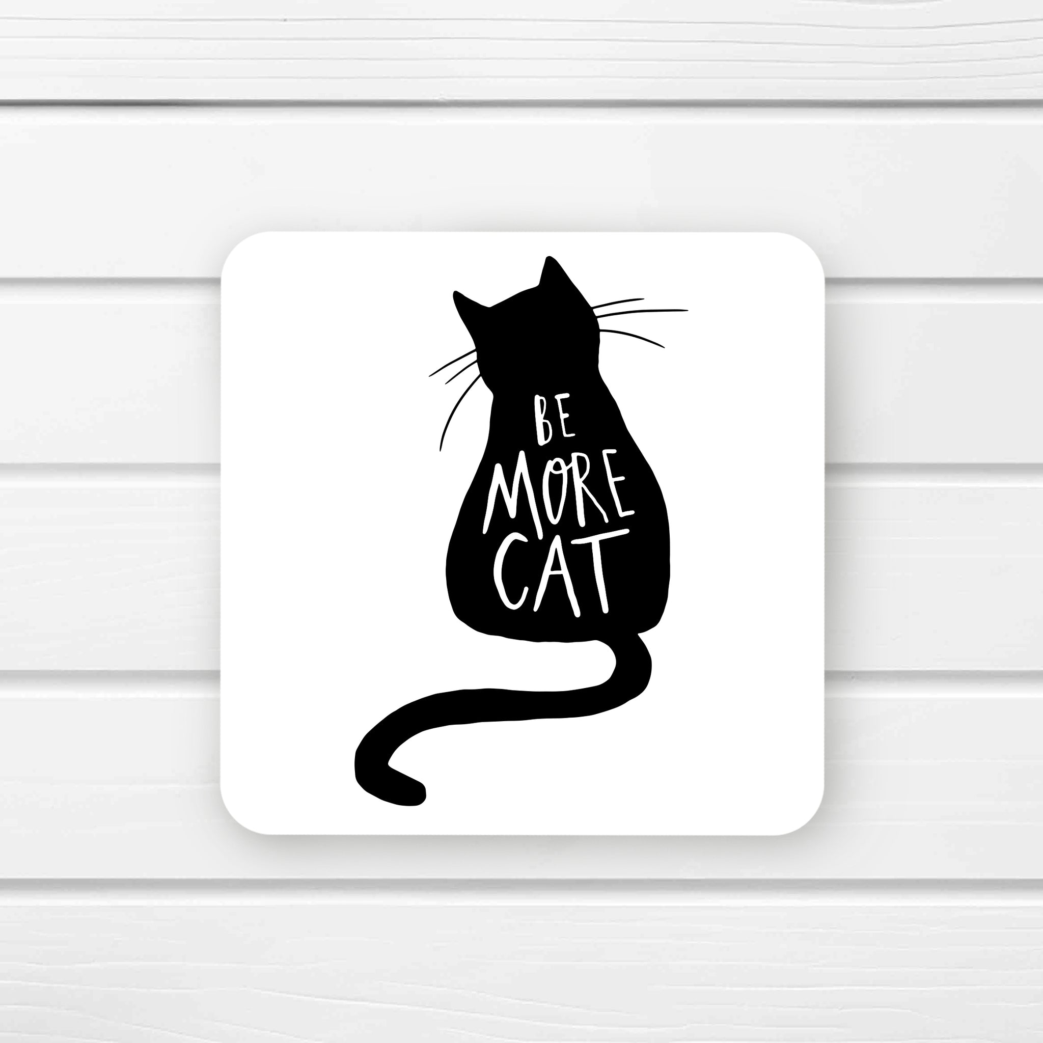 Be more cat coaster.