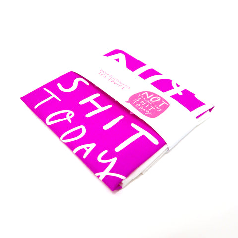 No shit today tea towel